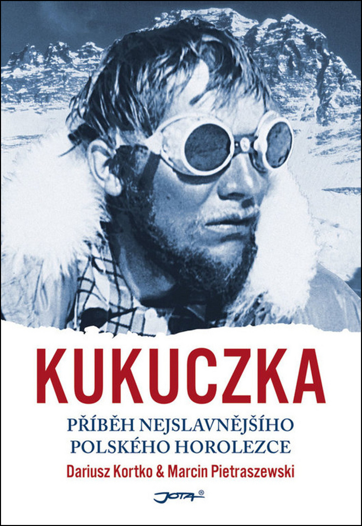 KUKUCZKA-PŘÍBĚH NEJSLAVNĚJŠÍHO POLSKÉHO HOROLEZCE