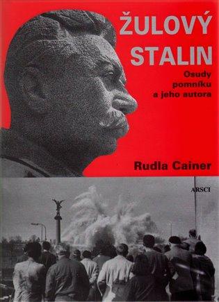 ŽULOVÝ STALIN OSUDY POMNÍKU A JEHO AUTORA