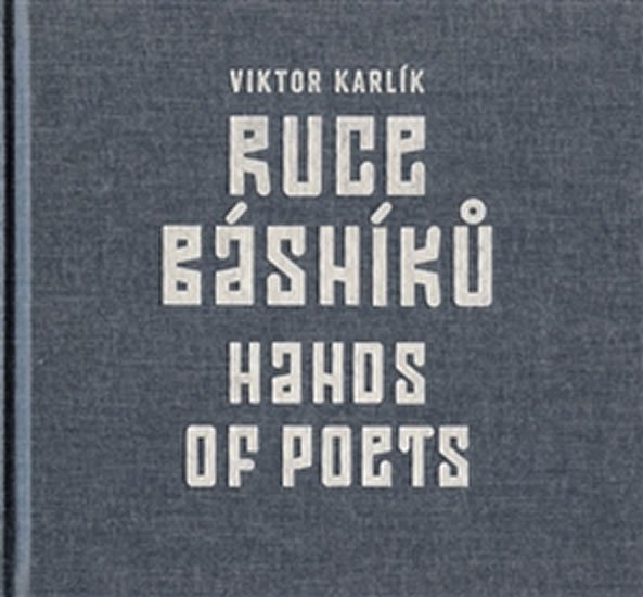 RUCE BÁSNÍKŮ / HANDS OF POETS