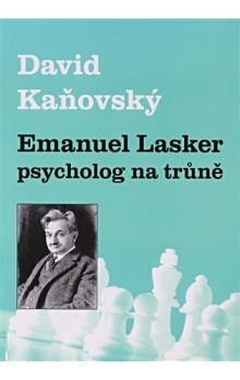 EMANUEL LASKER-PSYCHOLOG NA TRŮNĚ