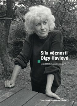 SÍLA VĚCNOSTI OLGY HAVLOVÉ