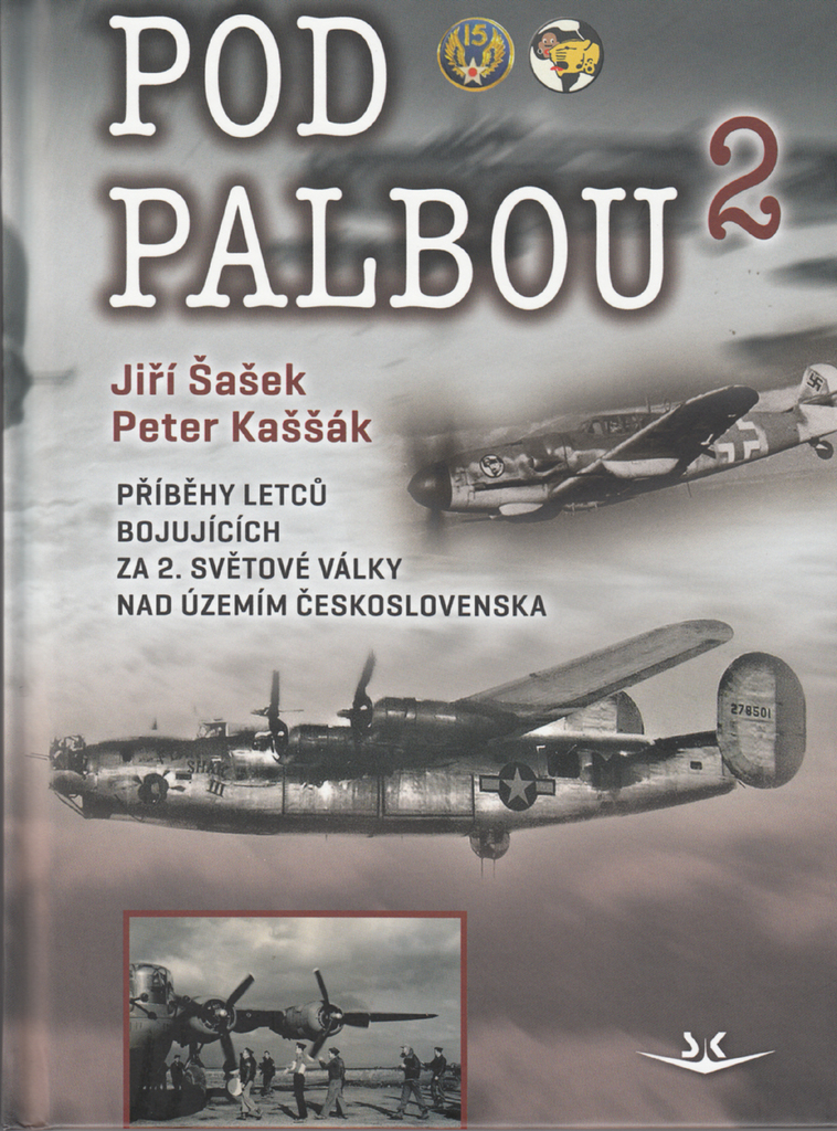POD PALBOU 2 PŘÍBĚHY LETCŮ BOJUJÍCÍCH ZA 2.SV.VÁLKY