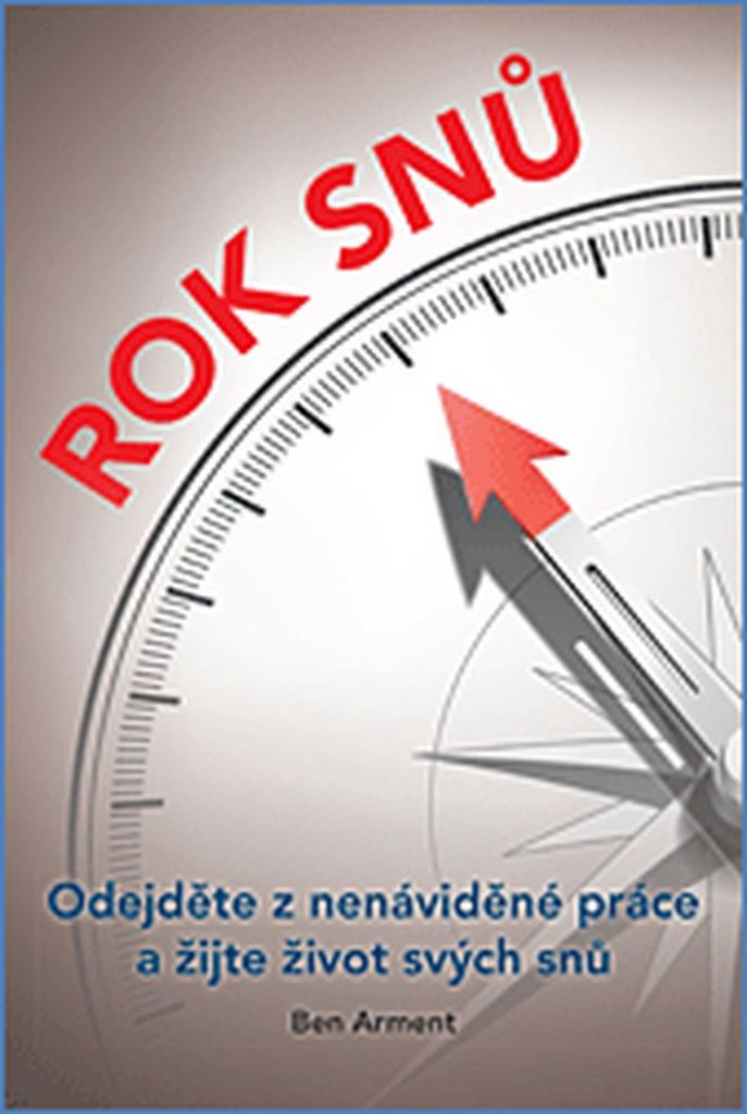 ROK SNŮ ODEJDĚTE Z NENÁVIDĚNÉ PRÁCE A ŽIJTE ŽIVOT SVÝCH SNŮ