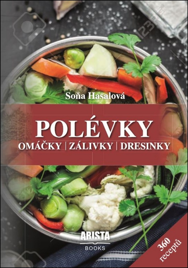POLÉVKY,OMÁČKY,ZÁLIVKY,DRESINKY-360 RECEPTŮ