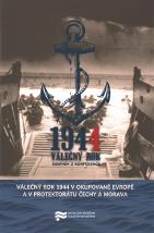 VÁLEČNÝ ROK 1944 V OKUPOVANÉ EVROPĚ A V PROTEKTORÁTU...