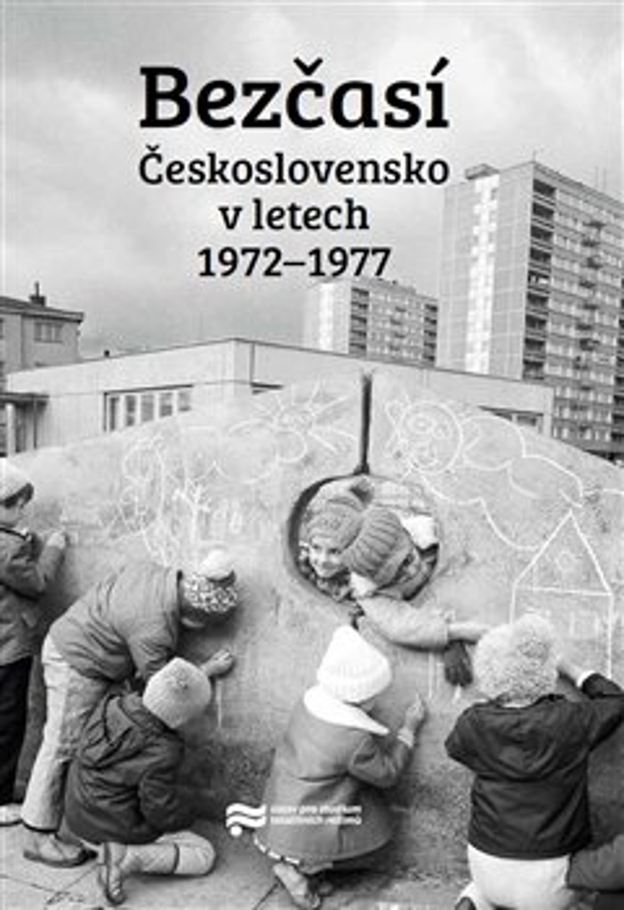 BEZČASÍ. ČESKOSLOVENSKO V LETECH 1972 -1977