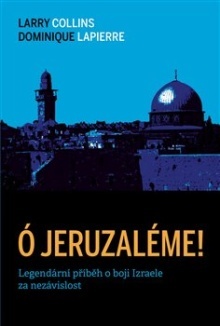 Ó JERUZALÉME! LEGENDÁRNÍ PŘÍBĚH O BOJI IZRAELE ZA...