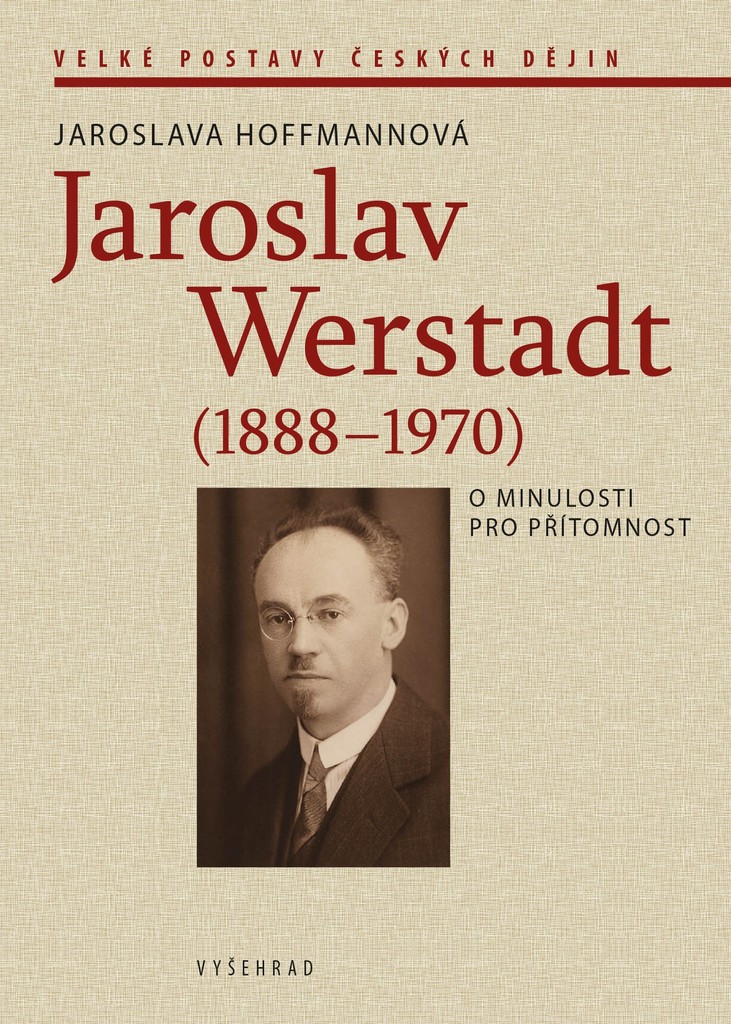 JAROSLAV WERSTADT (1888-1970). O MINULOSTI PRO PŘÍTOMNOST