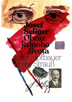 JOSEF SELIGER - OBRAZ JEDNOHO ŽIVOTA