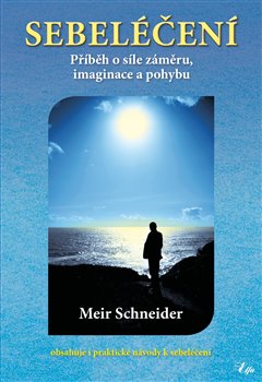 SEBELÉČENÍ - PŘÍBĚH O SÍLE ZÁMĚRU, IMAGINACE A POHYBU