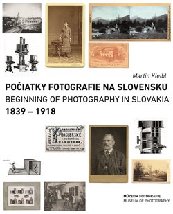 POČIATKY FOTOGRAFIE NA SLOVENSKU: 1839 – 1918