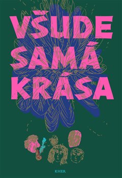VŠUDE SAMÁ KRÁSA