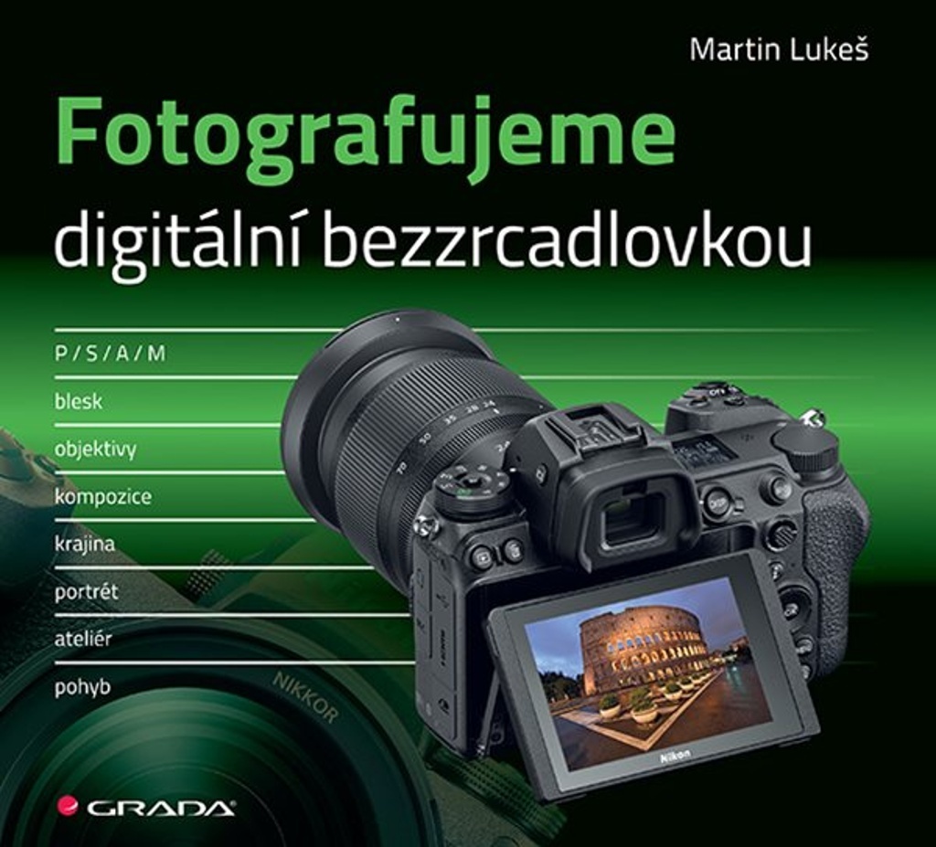 FOTOGRAFUJEME DIGITÁLNÍ BEZZRCADLOVKOU