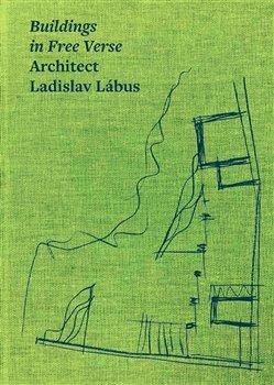BUILDINGS IN FREE VERSE ARCHITECT LADISLAV LÁBUS