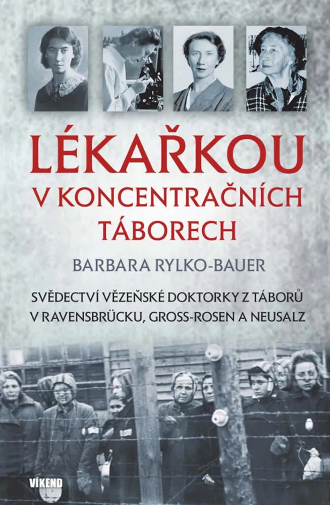 LÉKAŘKOU V KONCENTRAČNÍCH TÁBORECH