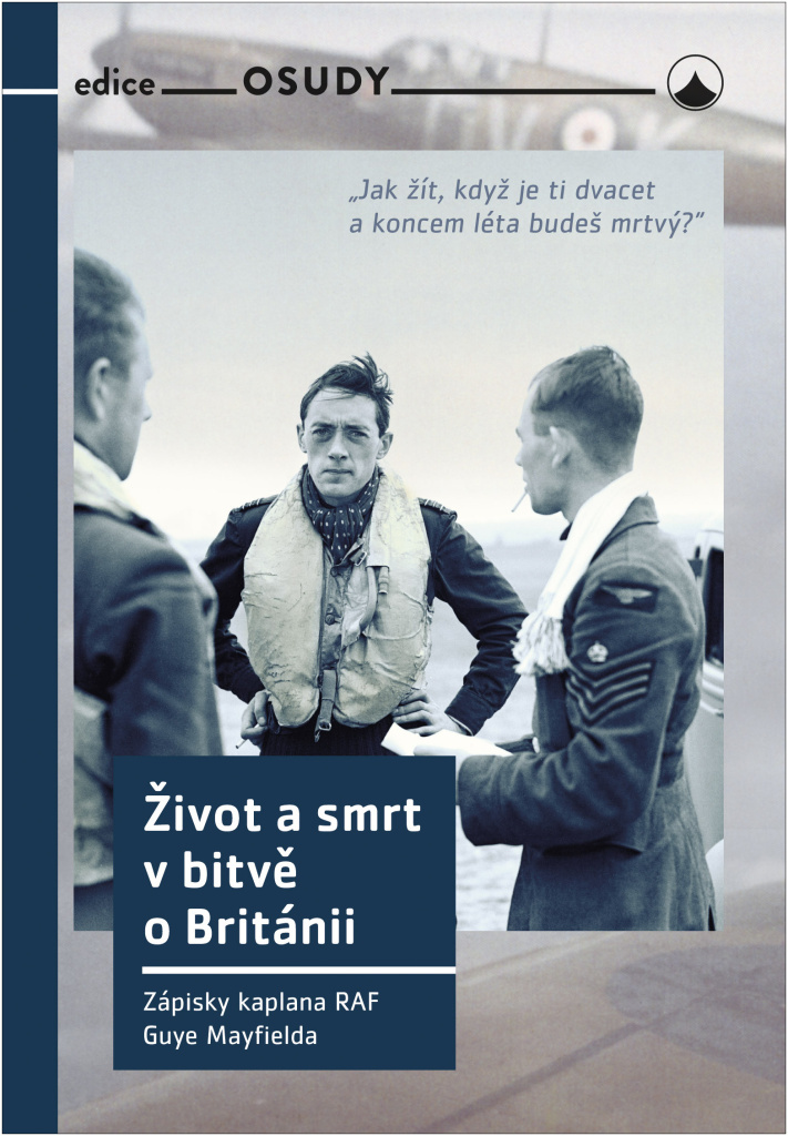 ŽIVOT A SMRT V BITVĚ O BRITÁNII - ZÁPISKY KAPLANA RAF GUYE MAYFIELDA