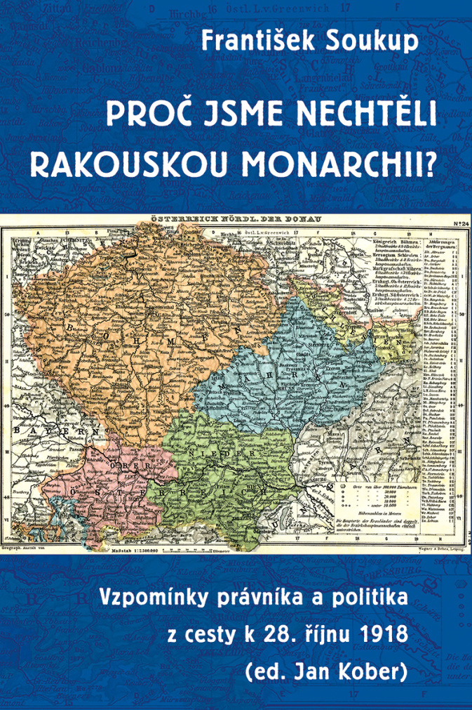 PROČ JSME NECHTĚLI RAKOUSKOU MONARCHII