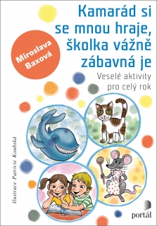 KAMARÁD SI SE MNOU HRAJE, ŠKOLKA VÁŽNĚ ZÁBAVNÁ JE