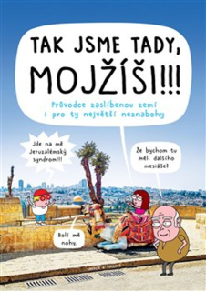 TAK JSME TADY, MOJŽÍŠI!!!