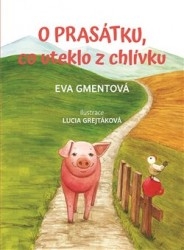 O PRASÁTKU, CO UTEKLO Z CHLÍVKU