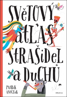SVĚTOVÝ ATLAS STRAŠIDEL A DUCHŮ
