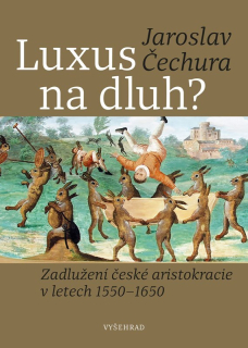 LUXUS NA DLUH?  ZADLUŽENÍ ČESKÉ ARISTOKRACIE...