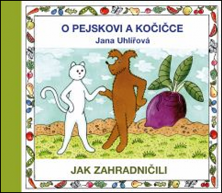 O PEJSKOVI A KOČIČCE - JAK ZAHRADNIČILI