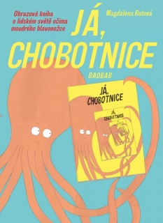 JÁ, CHOBOTNICE