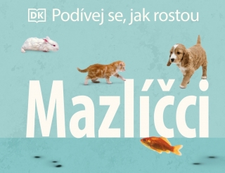 PODÍVEJ SE, JAK ROSTOU: MAZLÍČCI