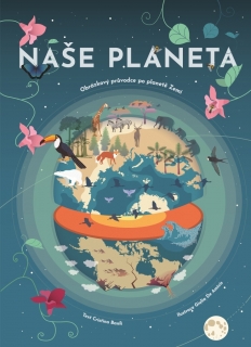 NAŠE PLANETA - OBRÁZKOVÝ PRŮVODCE PO PLA