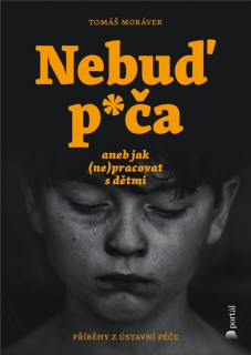 NEBUĎ P*ČA ANEB JAK (NE)PRACOVAT S DĚTMI