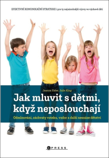 JAK MLUVIT S DĚTMI, KDYŽ NEPOSLOUCHAJÍ
