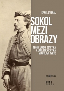 SOKOL MEZI OBRAZY - TEORIE UMĚNÍ, ESTETIKA MIROSLAVA TYRŠE
