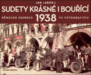 SUDETY KRÁSNÉ I BOUŘÍCÍ - NĚMECKÁ OKUPAC