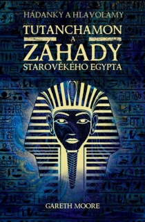 TUTANCHAMON A ZÁHADY STAROVĚKÉHO EGYPTA