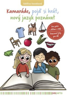 KAMARÁDE, POJĎ SI HRÁT, NOVÝ JAZYK POZNÁVAT