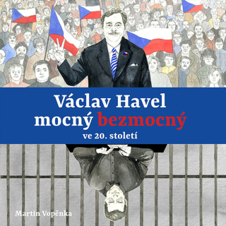 CD VÁCLAV HAVEL MOCNÝ BEZMOCNÝ VE 20. STOLETÍ