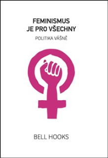 FEMINISMUS JE PRO VŠECHNY - POLITIKA VÁŠNĚ