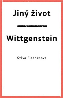 JINÝ ŽIVOT. WITTGENSTEIN