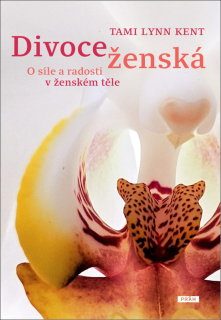 DIVOCE ŽENSKÁ - O SÍLE A RADOSTI V ŽENSK