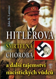 HITLEROVA SMRTELNÁ CHOROBA A DALŠÍ TAJEM
