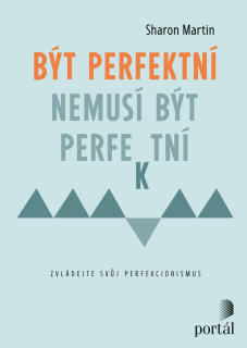 BÝT PERFEKTNÍ NEMUSÍ BÝT PERFEKTNÍ