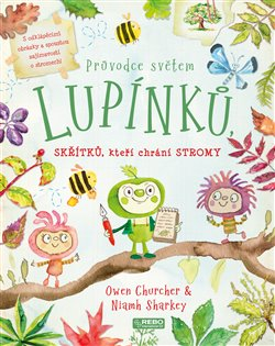PRŮVODCE SVĚTEM LUPÍNKŮ, SKŘÍTKŮ, KTEŘÍ