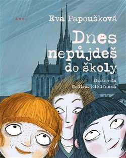 DNES NEPŮJDEŠ DO ŠKOLY