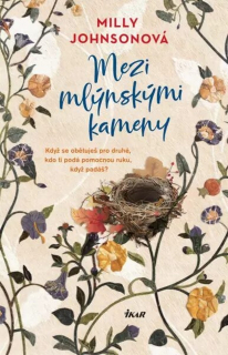MEZI MLÝNSKÝMI KAMENY
