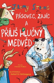 PÁSOVEC, ZAJÍC 2 A PŘÍLIŠ HLUČNÝ MEDVĚD