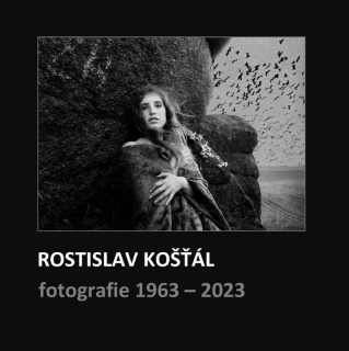 ROSTISLAV KOŠŤÁL: FOTOGRAFIE 1963 – 2023