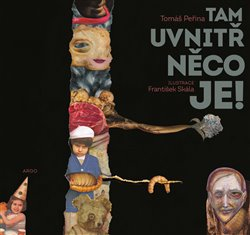 TAM UVNITŘ NĚCO JE