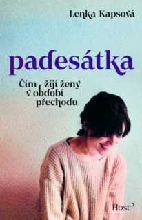 PADESÁTKA - ČÍM ŽIJÍ ŽENY V OBDOBÍ PŘECHODU