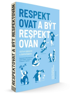 RESPEKTOVAT A BÝT RESPEKTOVÁN